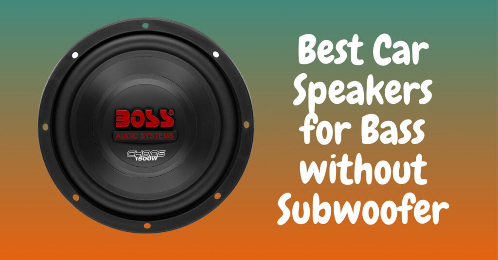 Best Car Speakers for Bass without Subwoofer | Good Sound Quality