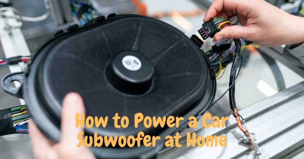 How to Power a Car Subwoofer at Home