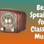 Best Speakers for Classical Music Listening At Home