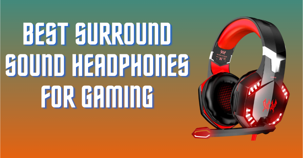 Best Surround SounHeadphones for Gaming