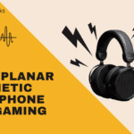 Best Planar Magnetic Headphones for Gaming, Bass, and Music