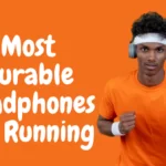 Most Durable Headphones for Running, Gaming, Workout & Studio