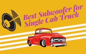 Best Subwoofer for Single Cab Truck (1)