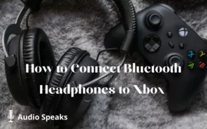 How to Connect Bluetooth Headphones to Xbox One 2021