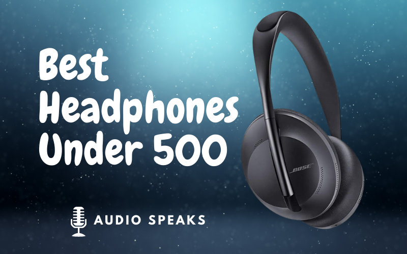 Best Headphones Under 500