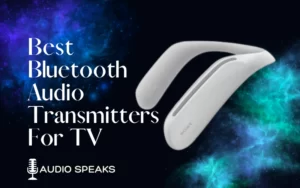 Best Bluetooth Audio Transmitters for TV – USB, AUX & HDMI Supported