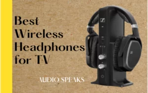 Best Wireless Headphones for TV – Bluetooth & Wi-Fi Supported