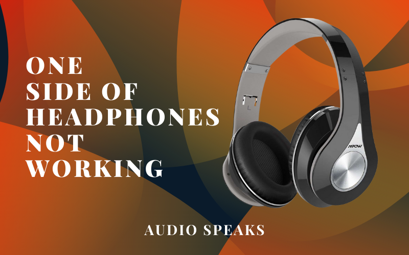 One Side Of Headphones Not Working 10 Simple Home Fixes