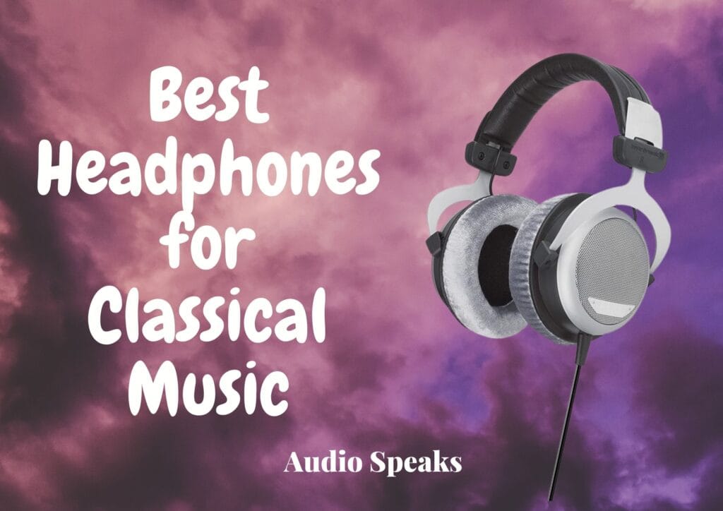 Best Headphones for Classical Music