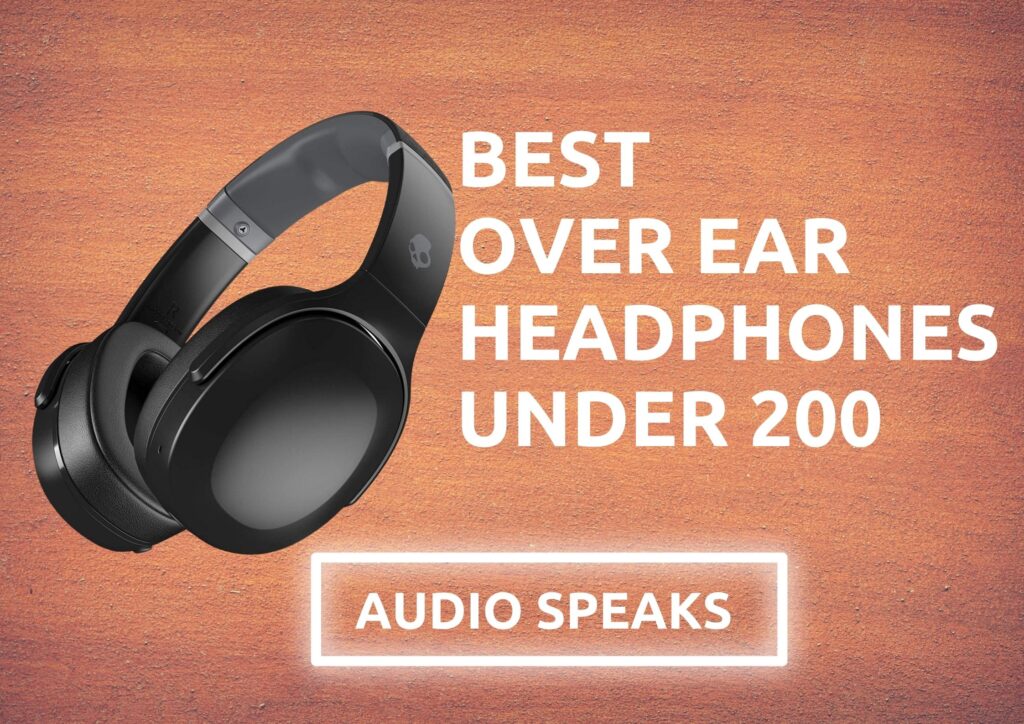 Best Over Ear Headphones Under 200