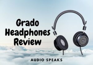 Grado Headphones Review