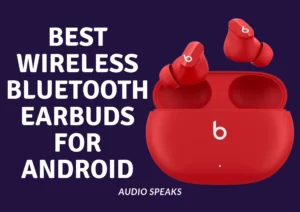 Best Wireless Bluetooth Earbuds for Android