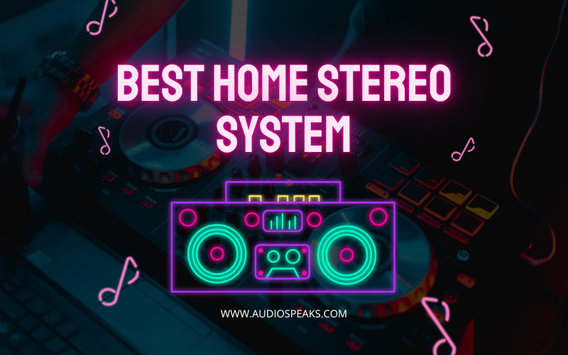 5 Best Home Stereo System Review 2024 HighEnd Speakers