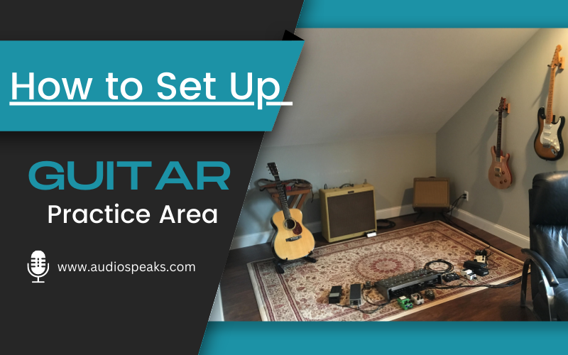 How to Set Up Guitar Practice Area