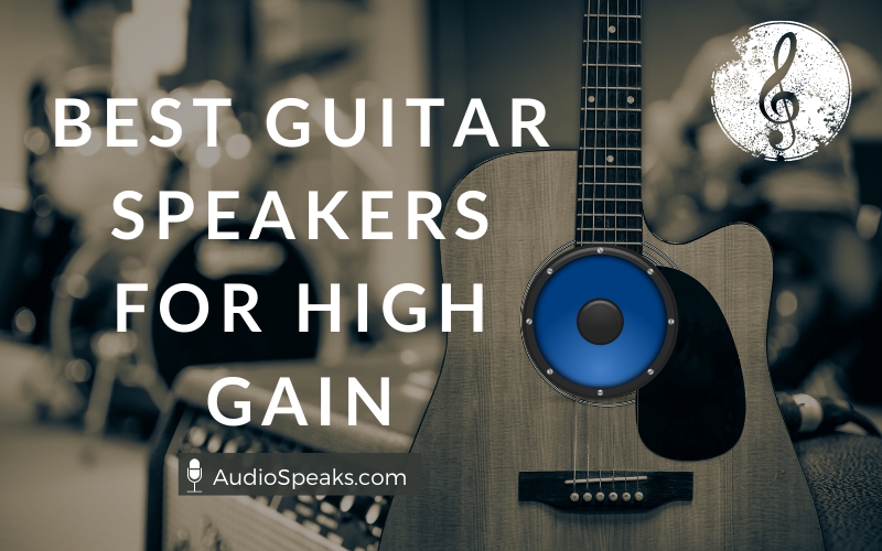 Best Guitar Speakers For High Gain