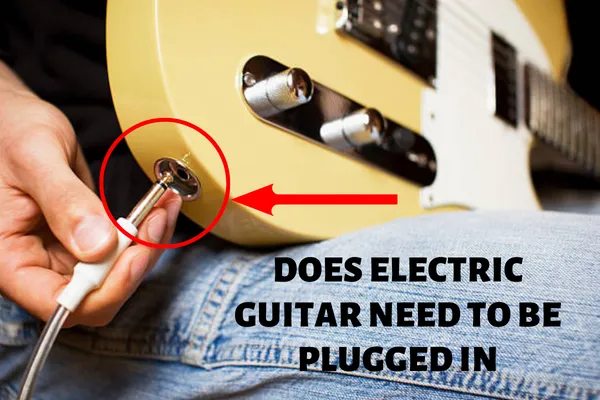 Does an Electric Guitar Need to be Plugged in