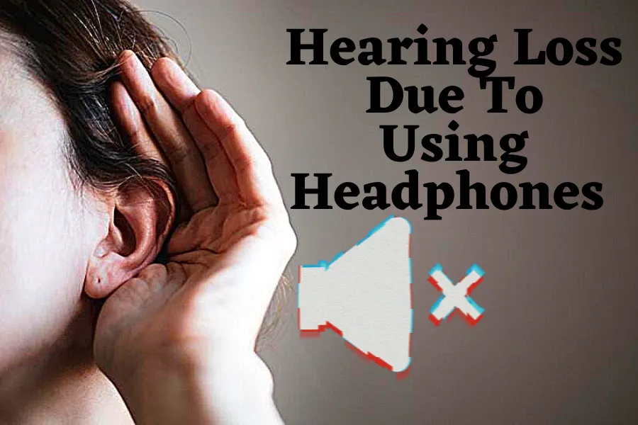 Hearing Loss Due To Using Headphones