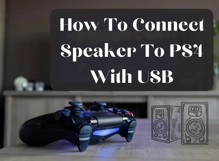 How To Connect Speaker To PS4 With USB