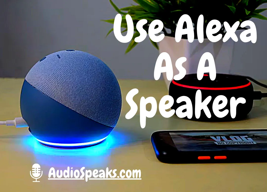 How To Use Alexa As A Speaker