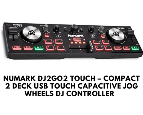 Numark DJ2GO2 Touch – Compact 2 Deck USB Touch Capacitive Jog Wheels DJ Controller