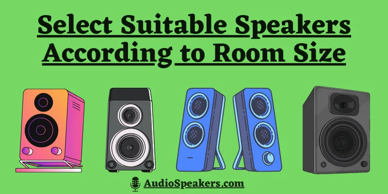 Select Suitable Speakers According to Room Size