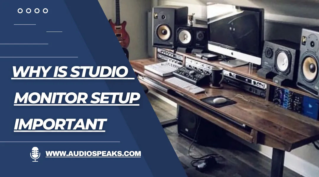 Why is Studio Monitor Setup Important