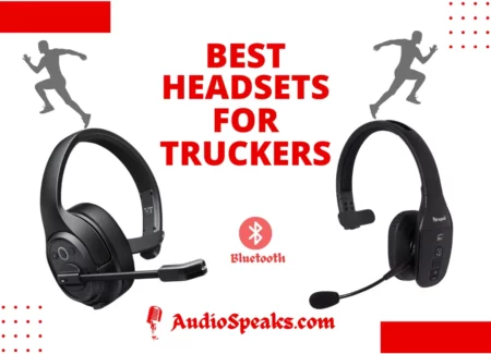 Best Headsets for Truckers