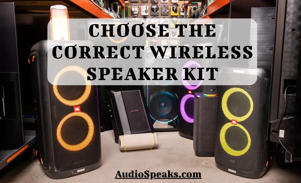 Choose The Correct wireless speaker kit