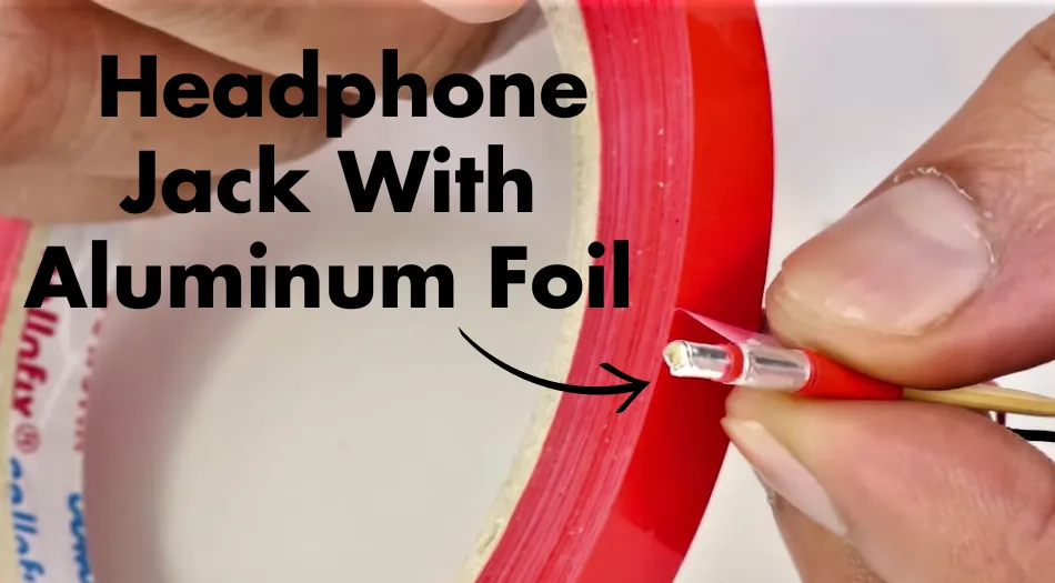 How to Fix Headphone Jack With Aluminum Foil