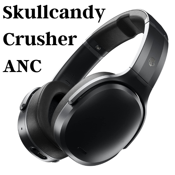 Skullcandy Crusher ANC Noise Canceling Wireless Headphone