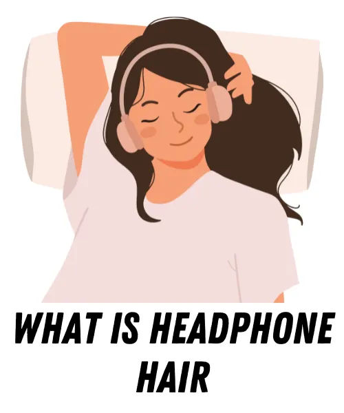 What is Headphone Hair