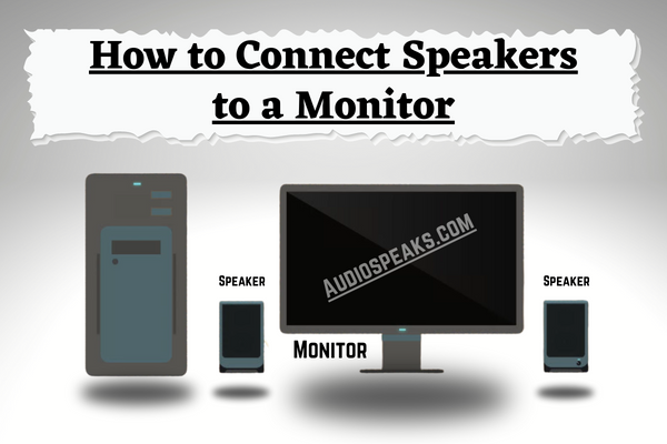 How to Connect Speakers to a Monitor