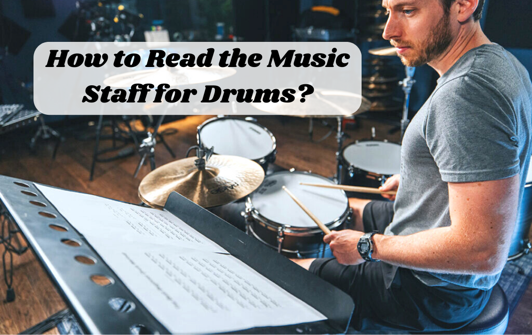 How to Read the Music Staff for Drums
