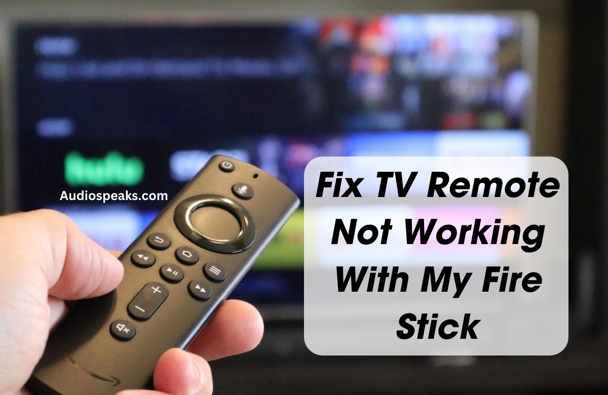 Why Won’t My TV Remote Work With My Fire Stick