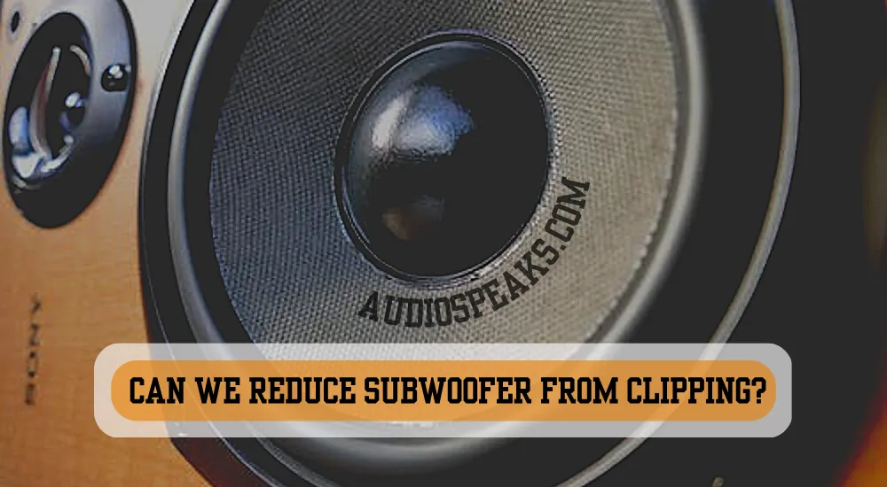 How Do I Stop My Subwoofer from Clipping