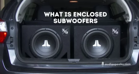What Are Enclosed Subwoofers