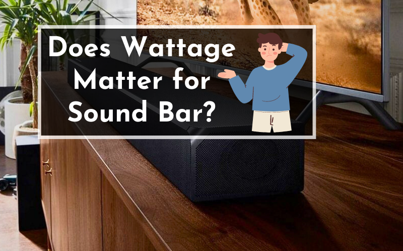 Does Wattage Matter for Sound Bar