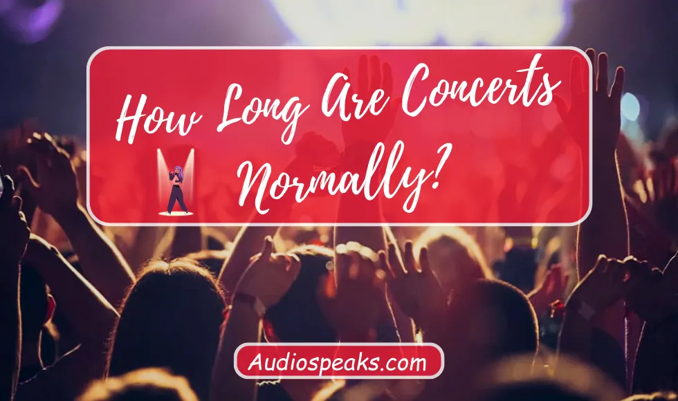 How Long Are Concerts Normally