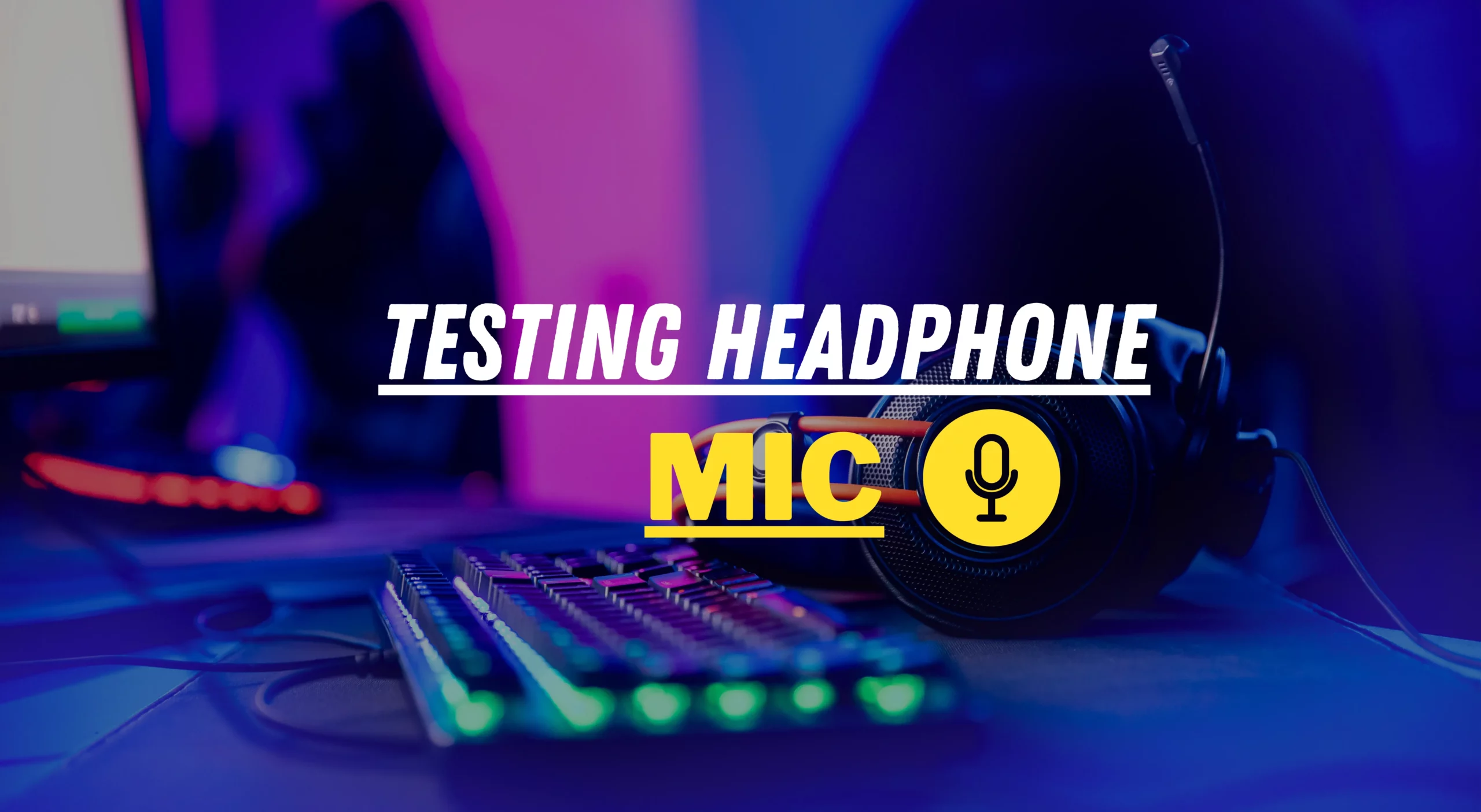 How To Test Headphone Mic