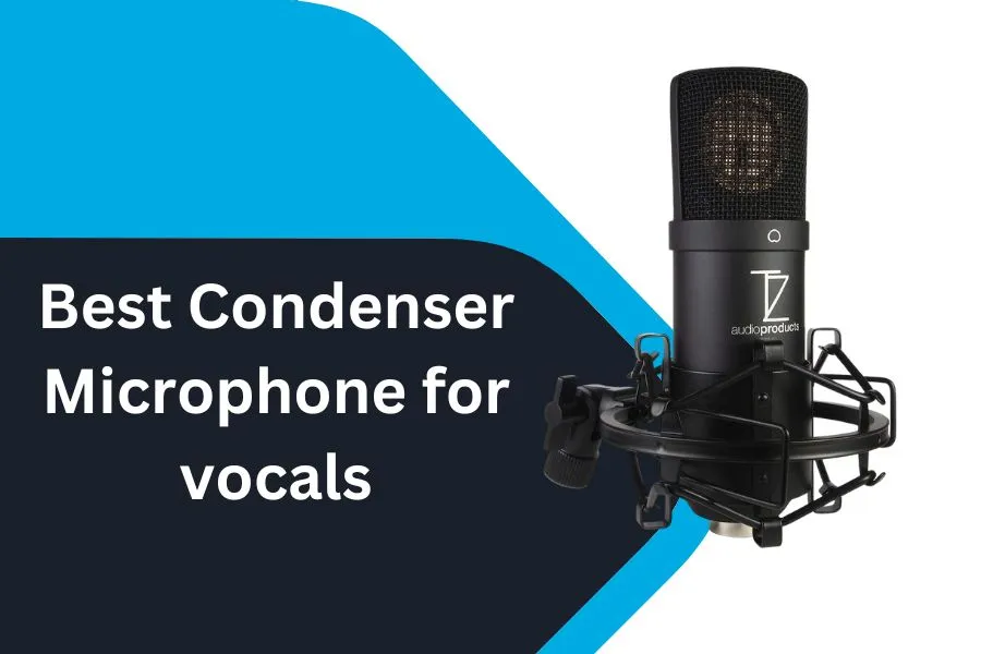 Best Condenser Microphone for vocals