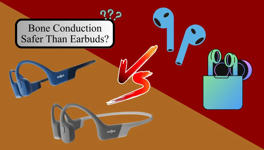 Is Bone Conduction Headphones Safer Than Earbuds