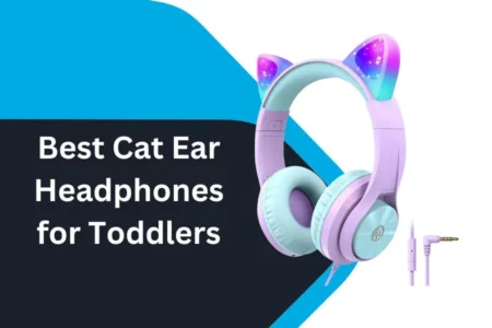 Best Cat Ear Headphones for Toddlers